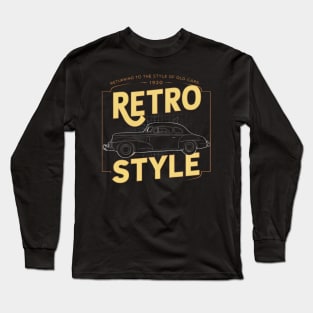 Returning to the Style of Old Cars Since 1920 - Retro Car Enthusiast Long Sleeve T-Shirt